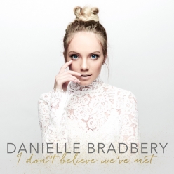 Danielle Bradbery - I Dont Believe Weve Met